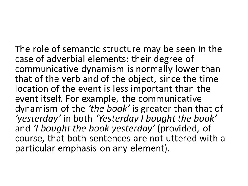 The role of semantic structure may be seen in the case of adverbial elements:
